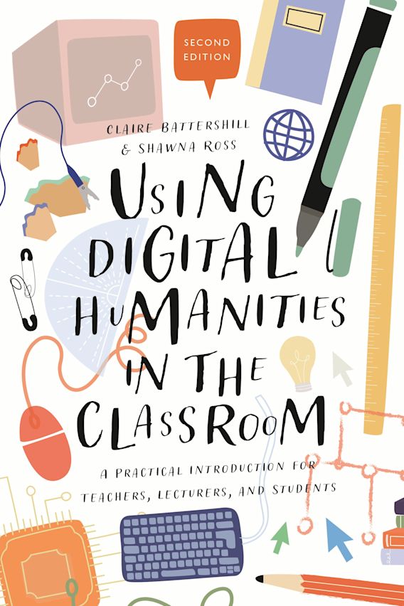 The book cover to Using Digital Humanities in the Classroom: A Practical Introduction for Teachers, Lecturers, and Students. The cover features colorful doodles of office and computer supplies like a keyboard, ruler, pencil, marker, and a mouse and cursor.