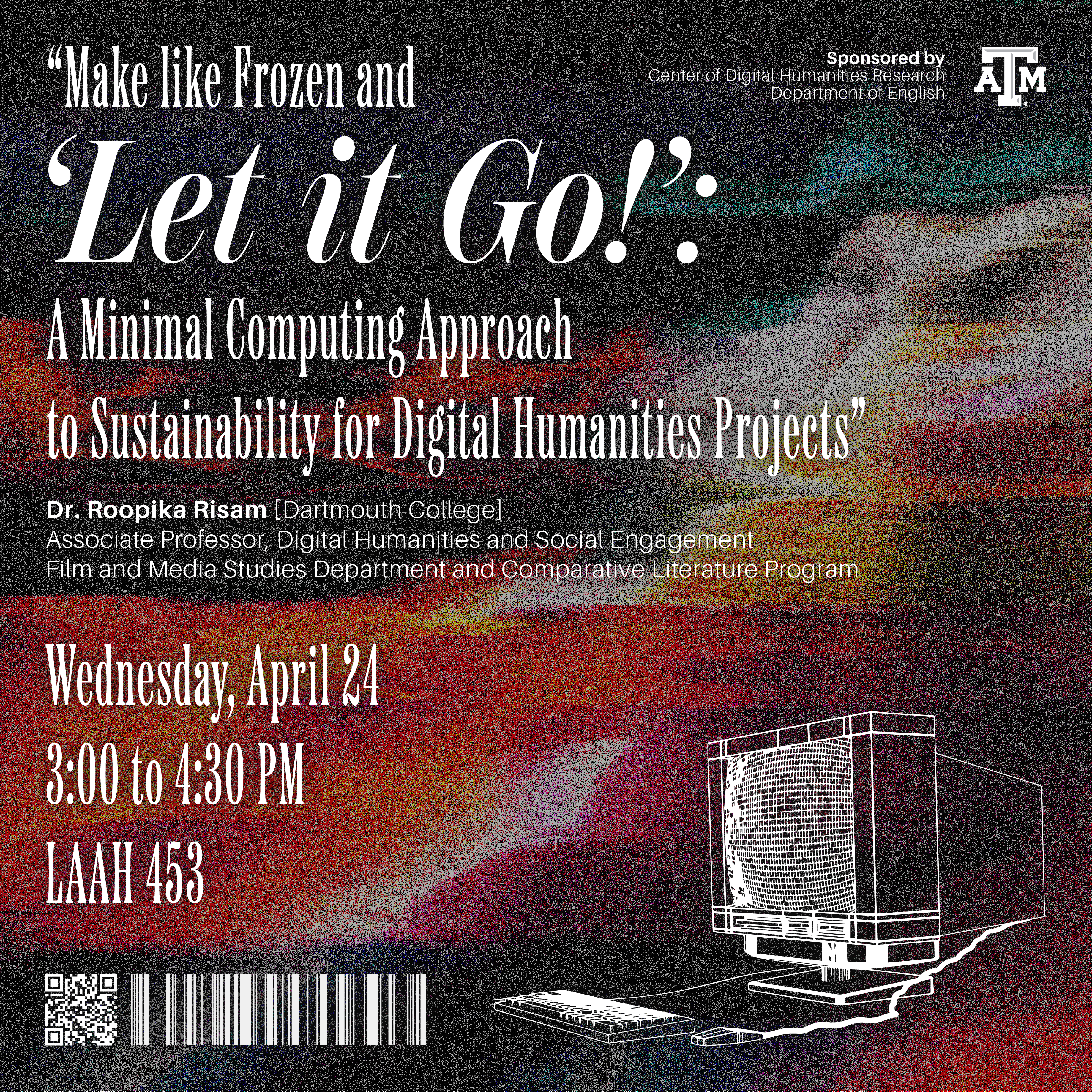 Flyer for Dr. Risam's lecture "Make Like Frozen and 'Let It Go!': A Minimal Computing Approach to Sustainability for Digital Humanities Projects".