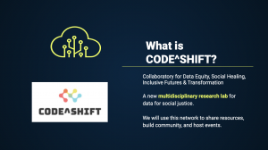 what is code shift? a collaboratory for data equity, social healing, inclusive futures and transformation