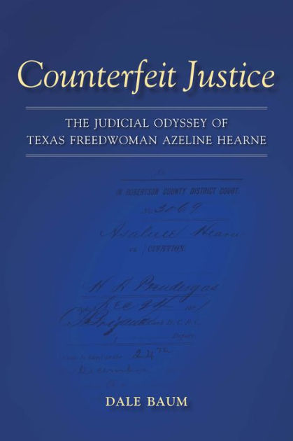 Book Cover for Counterfeit Justice The Judicial Odyssey of Texas Freedwoman Azeline Hearne