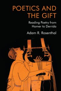 Book cover of Poetics and the Gift: Reading Poetry from Homer to Derrida By Adam R. Rosenthal