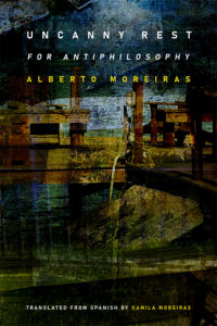 Bookcover of Uncanny Rest
For Antiphilosophy by Alberto Moreiras
