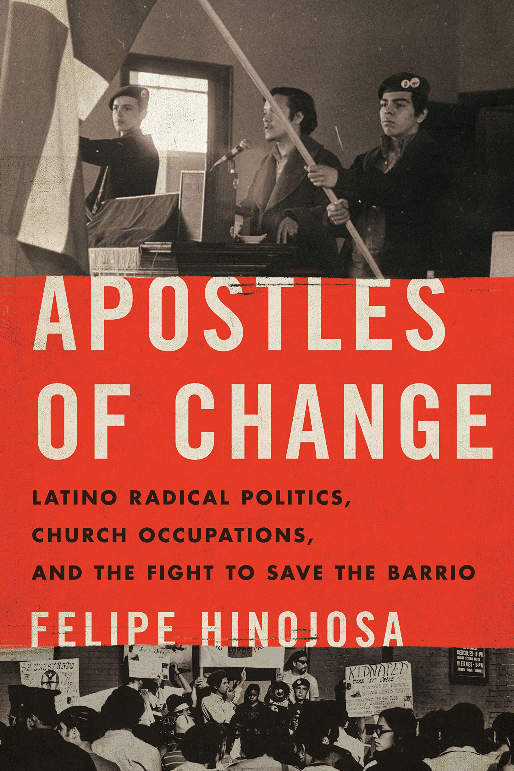 Cover of the book titled Apostles of Change: Latino Radical Politics, Church Occupations, and the Fight to Save the Barrio.