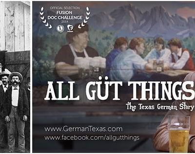 Documentary poster reads All Gut Things: The Texas German Story www.germantexas.com.