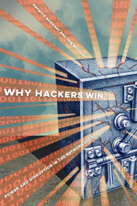 Why Hackers Win: Power and Disruption in the Network Society